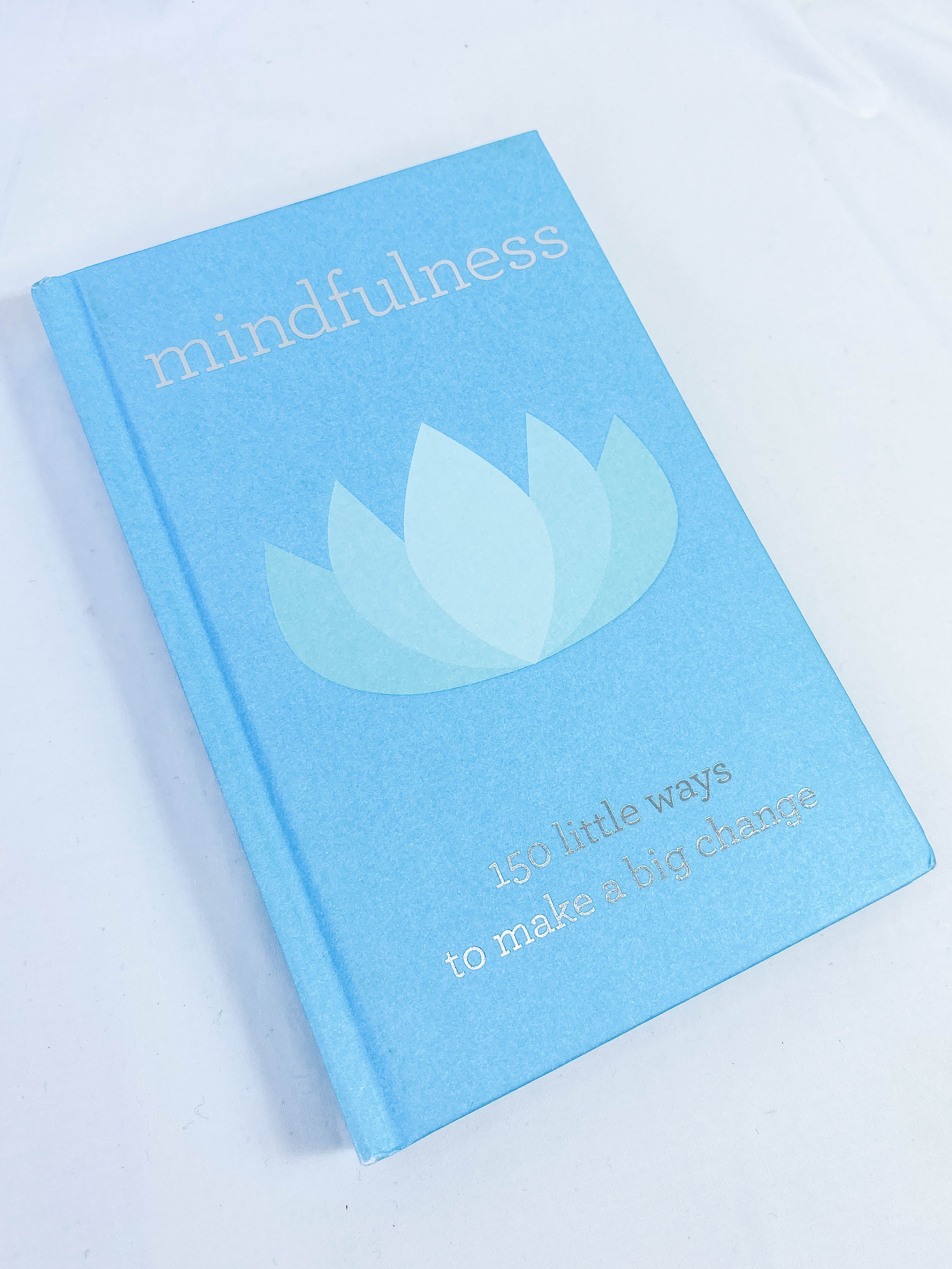 Mindfulness | 150 Little Ways to Make a Big Change