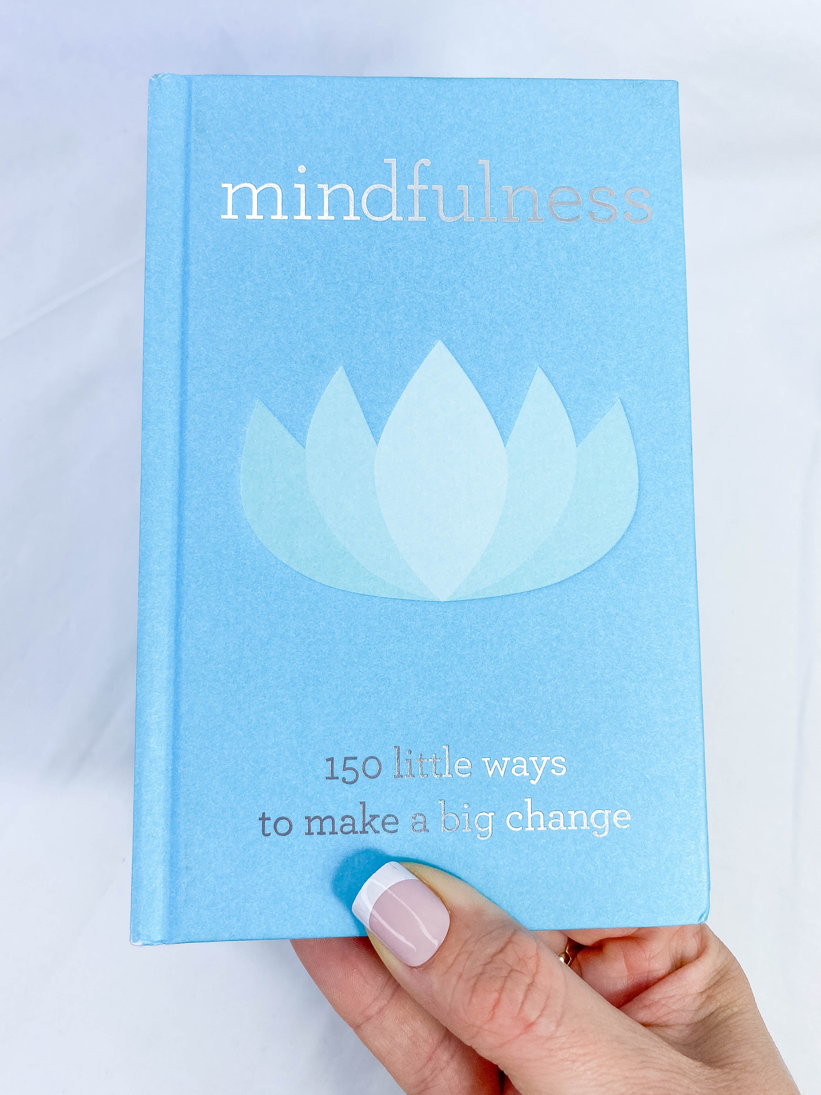 Mindfulness | 150 Little Ways to Make a Big Change