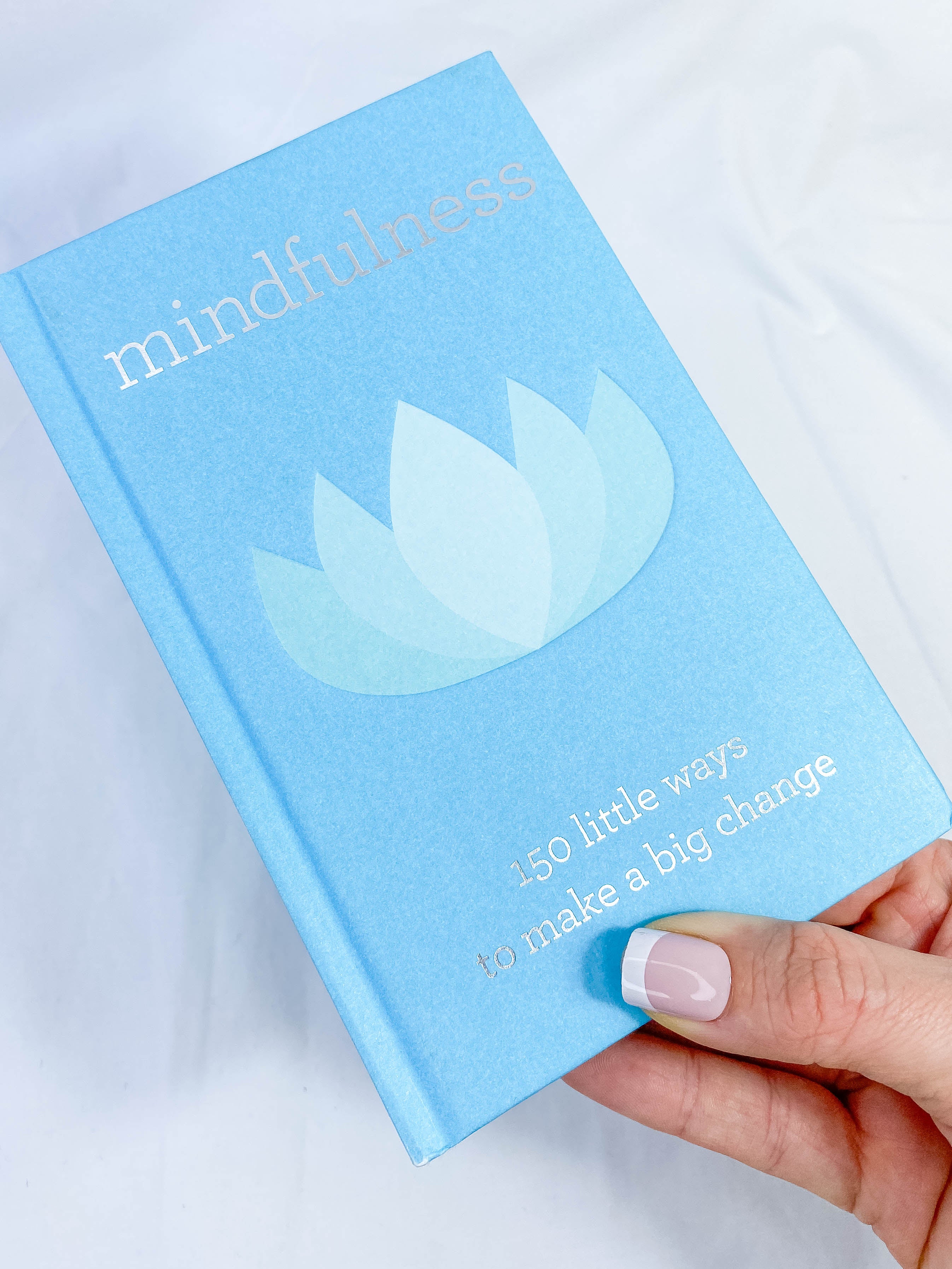 Mindfulness | 150 Little Ways to Make a Big Change