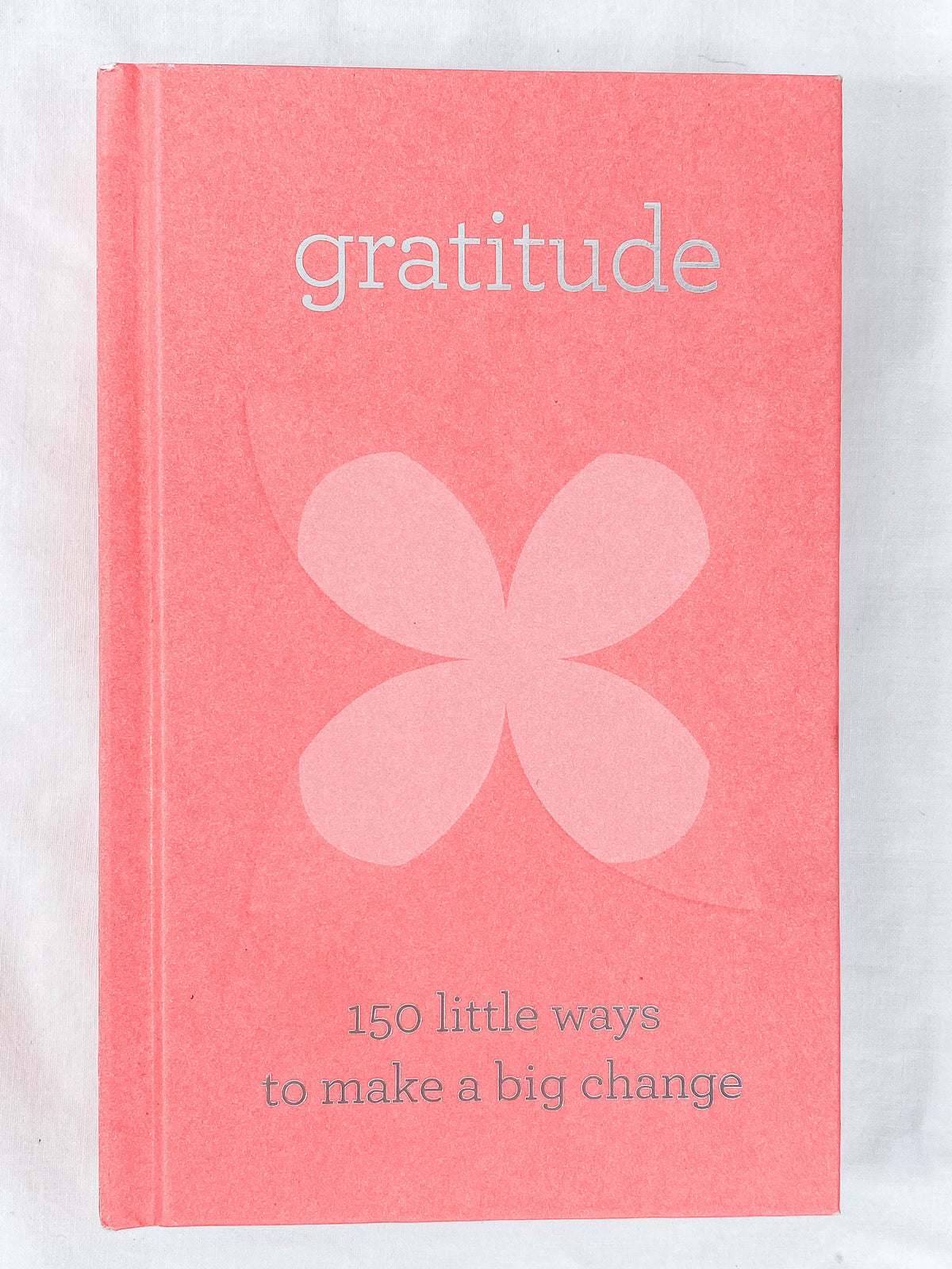 Gratitude | 150 Little Ways to Make a Big Change