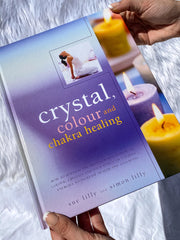 Crystal, Colour and Chakra Healing | How to Harness the Transforming Powers of Colour, Crystals and Your Body's Own Subtle Energies to Increase Health and Well Being